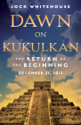 Dawn on Kukulkan: The Return of the Beginning Cover Image