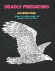 Deadly Predators - Coloring Book - Designs with Henna, Paisley and Mandala Style Patterns By Charla Dixon Cover Image