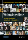 Wahnsinnsfilme: Psychose, Paranoia Und Schizophrenie in Film Und Serie By Martin Poltrum (Editor), Bernd Rieken (Editor), Ulf Heuner (Editor) Cover Image