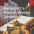 St. Benedict's Parish Photo Yearbook: 2019 By Shalone Cason Cover Image