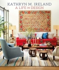 A Life in Design: Celebrating 25 years of inspiring interiors By Kathryn M. Ireland Cover Image