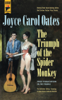 Triumph of the Spider Monkey By Joyce Carol Oates Cover Image