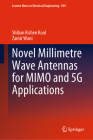 Novel Millimetre Wave Antennas for Mimo and 5g Applications (Lecture Notes in Electrical Engineering #819) Cover Image