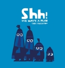 Shh! We Have a Plan Cover Image