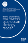 The W. Chan Kim and Renée Mauborgne Blue Ocean Strategy Reader: The Iconic Articles by Bestselling Authors W. Chan Kim and Renée Mauborgne By W. Chan Kim, Renée a. Mauborgne Cover Image