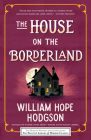 The House on the Borderland (Haunted Library Horror Classics) By William Hope Hodgson, Leslie S. Klinger (Editor), Eric J. Guignard (Editor), Ramsey Campbell (Introduction by) Cover Image