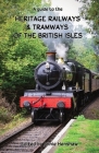 Heritage Railways & Tramways of the British Isles By Annie Henshaw (Editor) Cover Image