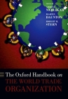 The Oxford Handbook on the World Trade Organization (Oxford Handbooks) By Amrita Narlikar (Editor), Martin Daunton (Editor), Robert M. Stern (Editor) Cover Image