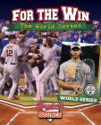 For the Win: The World Series By Jaime Winters Cover Image