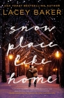 Snow Place Like Home: A Christmas Novel By Lacey Baker Cover Image