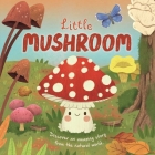 Nature Stories: Little Mushroom-Discover an Amazon Story from the Natural World: Padded Board Book By IglooBooks, Gisela Bohórquez (Illustrator), Gina Maldonado (Illustrator), Willow Green Cover Image