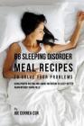 68 Sleeping Disorder Meal Recipes to Solve Your Problems: Using Proper Dieting and Smart Nutrition to Sleep Better Again without Using Pills By Joe Correa Csn Cover Image