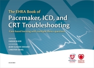The Ehra Book of Pacemaker, ICD, and CRT Troubleshooting: Case-Based Learning with Multiple Choice Questions (European Society of Cardiology) Cover Image