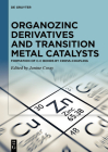 Organozinc Derivatives and Transition Metal Catalysts: Formation of C-C Bonds by Cross-Coupling By Janine Cossy (Editor) Cover Image