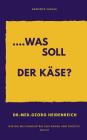 ...Was Soll Der Käse!: Wie Die Milchindustrie Uns Krank Und Süchtig Macht. By Georg Heidenreich Cover Image