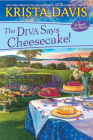 The Diva Says Cheesecake!: A Delicious Culinary Cozy Mystery with Recipes (A Domestic Diva Mystery #15) By Krista Davis Cover Image
