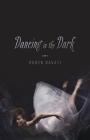 Dancing in the Dark By Robyn Bavati Cover Image