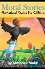 Moral Stories: 53 Moral Stories For Children By Abhishek Mukti Cover Image