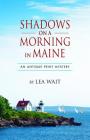 Shadows on a Morning in Maine (Antique Print Mysteries) By Lea Wait Cover Image