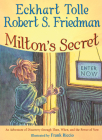 Milton's Secret: An Adventure of Discovery through Then, When, and the Power of Now By Eckhart Tolle, Robert S. Friedman, Frank Riccio (Illustrator) Cover Image
