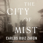 The City of Mist Lib/E: Stories By Carlos Ruiz Zafón, Daniel Weyman (Read by) Cover Image