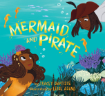 Mermaid and Pirate By Tracey Baptiste, Leisl Adams (Illustrator) Cover Image