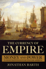 The Currency of Empire By Jonathan Barth Cover Image