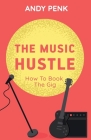 The Music Hustle: How to Book the Gig Cover Image