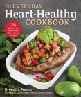 The Everyday Heart-Healthy Cookbook: 75 Gluten-Free, Dairy-Free, Clean Food Recipes Cover Image