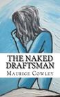 The Naked Draftsman: Life Drawing, Nudity and the Function of Clothing By Maurice Cowley Cover Image