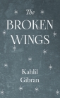 Broken Wings By Kahlil Gibran, Anthony R. Ferris (Translator) Cover Image