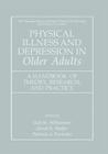 Physical Illness and Depression in Older Adults: A Handbook of Theory, Research, and Practice Cover Image