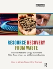 Resource Recovery from Waste: Business Models for Energy, Nutrient and Water Reuse in Low- And Middle-Income Countries By Miriam Otoo (Editor), Pay Drechsel (Editor), Guy Hutton (Foreword by) Cover Image