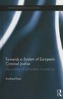 Towards a System of European Criminal Justice: The Problem of Admissibility of Evidence (Routledge Research in EU Law) By Andrea Ryan Cover Image