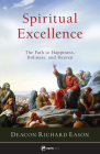 Spiritual Excellence: The Path to Happiness, Holiness, and Heaven Cover Image