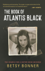 The Book of Atlantis Black: The Search for a Sister Gone Missing By Betsy Bonner Cover Image