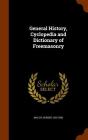 General History, Cyclopedia and Dictionary of Freemasonry By Robert Macoy Cover Image