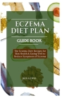 Eczema Diet Plan Guide Book: The Eczema Diet: Recipes for Skin Health & Eating Well to Reduce Symptoms of Eczema By Rex Lewis Cover Image