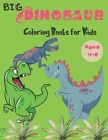 Big Dinosaur Coloring Books for Kids Ages 4-8: Fun Children's Coloring Book for Boys & Girls, Realistic Dinosaur Designs For All Ages Cover Image