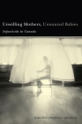 Unwilling Mothers, Unwanted Babies: Infanticide in Canada (Law and Society) Cover Image