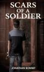 Scars of a Soldier By Jonathan Bonnet Cover Image