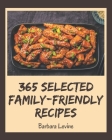 365 Selected Family-Friendly Recipes: An Inspiring Family-Friendly Cookbook for You By Barbara Levine Cover Image