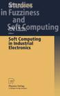 Soft Computing in Industrial Electronics (Studies in Fuzziness and Soft Computing #101) By Seppo J. Ovaska (Editor), Les M. Sztandera (Editor) Cover Image