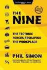 The Nine: The Tectonic Forces Reshaping the Workplace By Phil Simon Cover Image