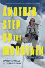 Another Step Up the Mountain: A Journey of Courage (Uplifting Book, Mountaineering, the Seven Summits, Extreme Sports) Cover Image