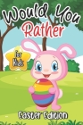 Would You Rather? Easter Edition for Kids: Interactive Fun Easter Game Book with Funny Questions Fun Gift Idea Christian Easter Basket Stuffers for Ki Cover Image