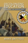 Decolonizing Education: Nourishing the Learning Spirit By Marie Battiste Cover Image