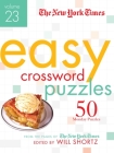 The New York Times Easy Crossword Puzzles Volume 23: 50 Monday Puzzles from the Pages of The New York Times By The New York Times, Will Shortz (Editor) Cover Image