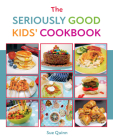 The Seriously Good Kids Cookbook Cover Image