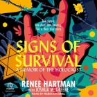 Signs of Survival: A Memoir of the Holocaust By Renee Hartman, Joshua M. Greene, Rebecca Gibel (Read by) Cover Image